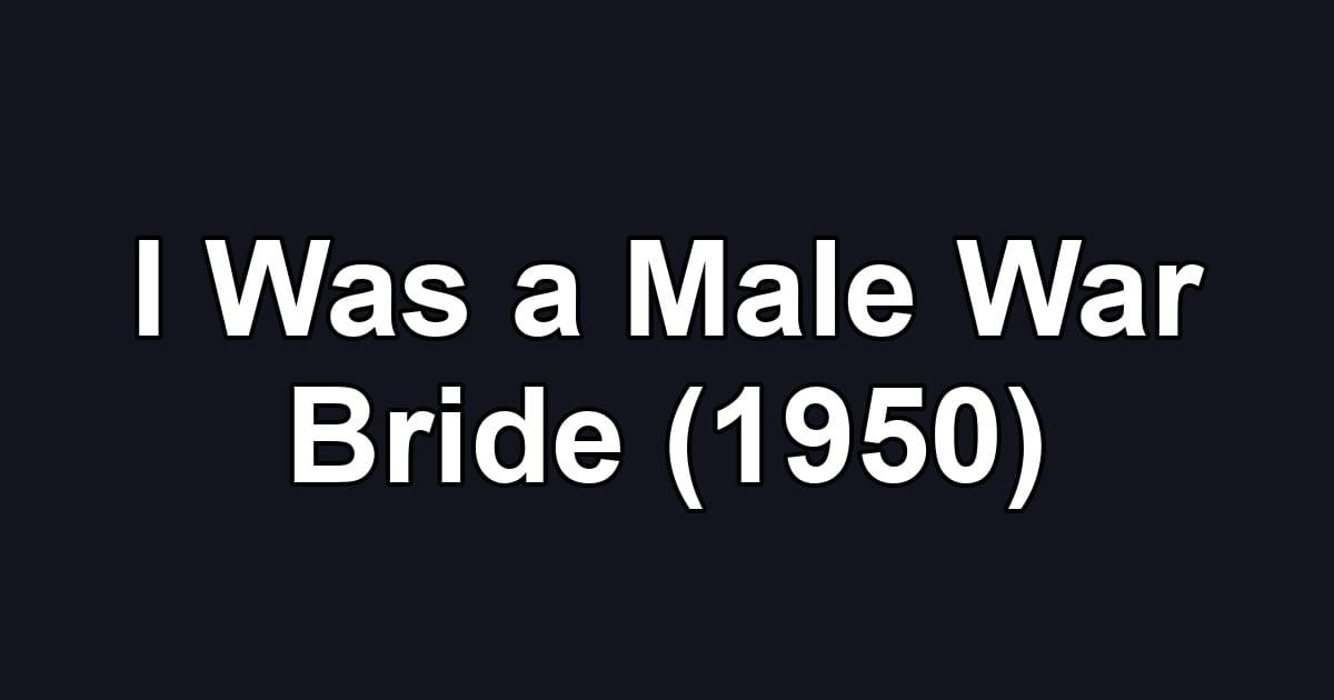 I Was a Male War Bride (1950)