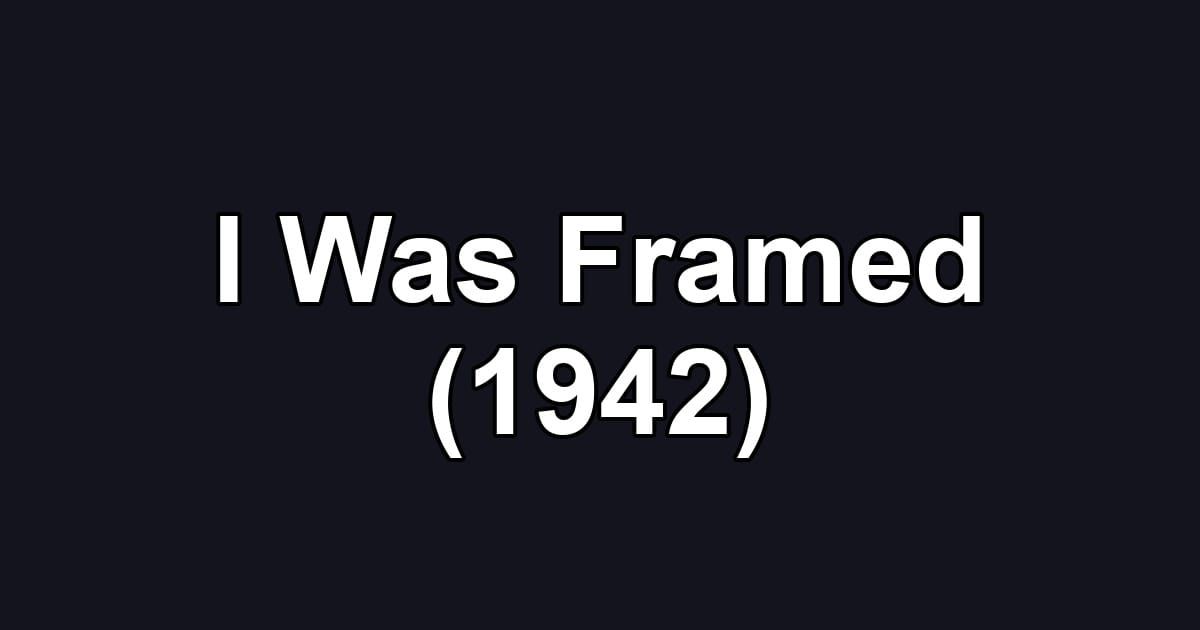 I Was Framed (1942)