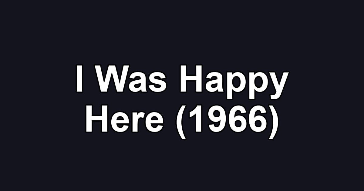 I Was Happy Here (1966)