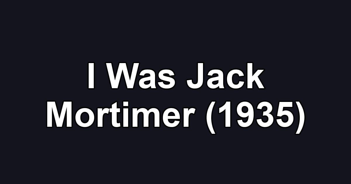 I Was Jack Mortimer (1935)