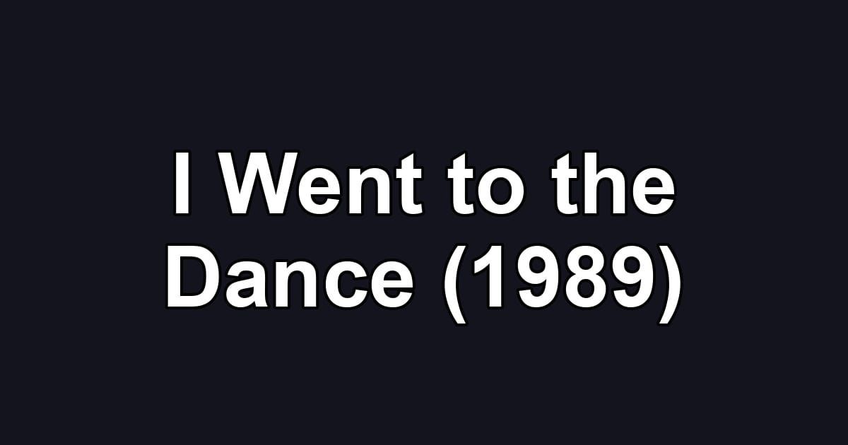 I Went to the Dance (1989)