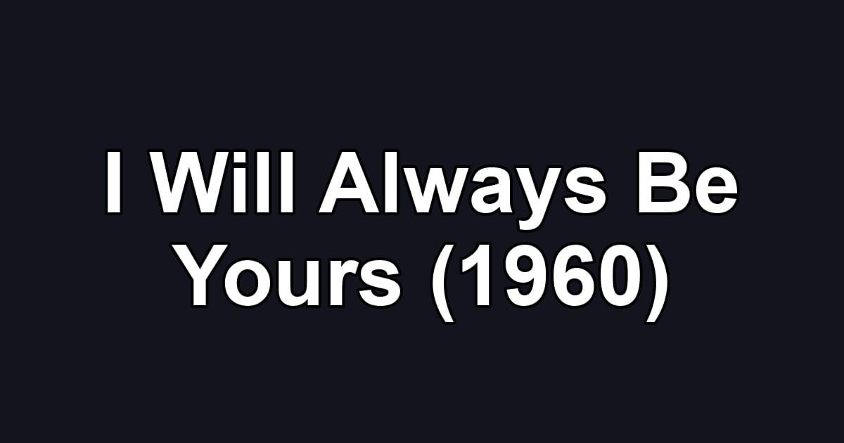 I Will Always Be Yours (1960)
