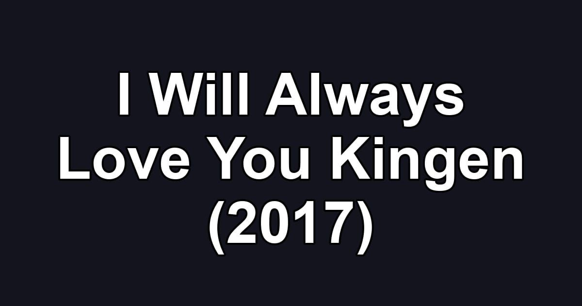 I Will Always Love You Kingen (2017)