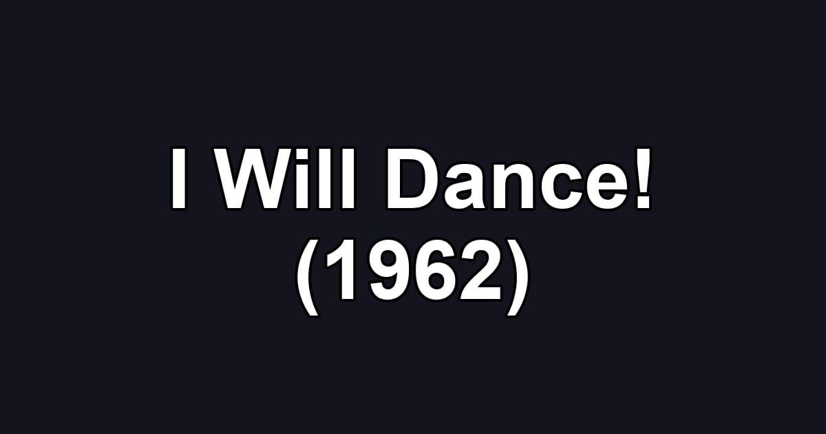 I Will Dance! (1962)