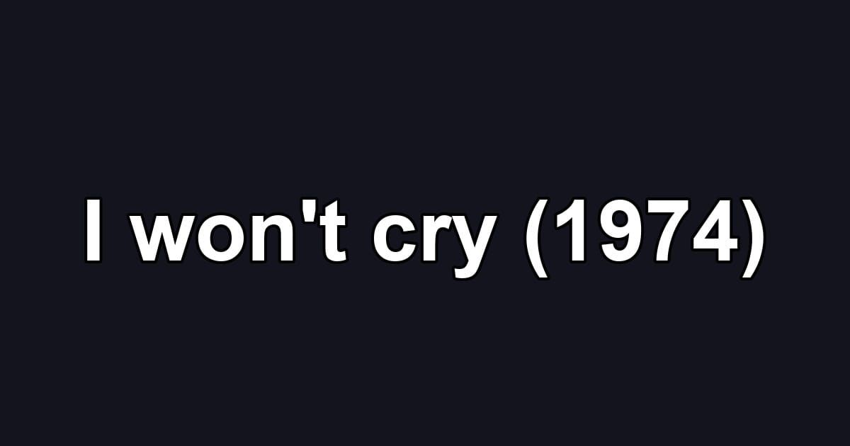 I won't cry (1974)