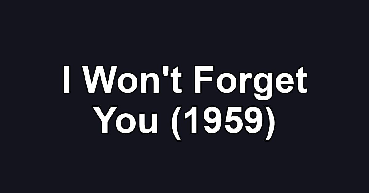 I Won't Forget You (1959)