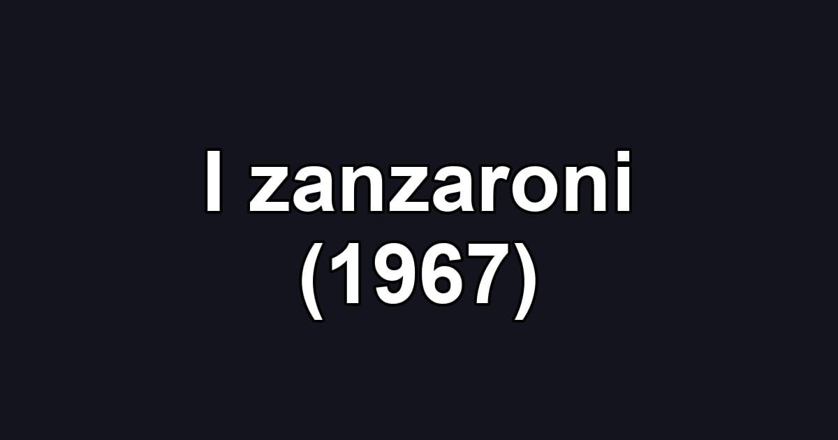 I zanzaroni (1967)
