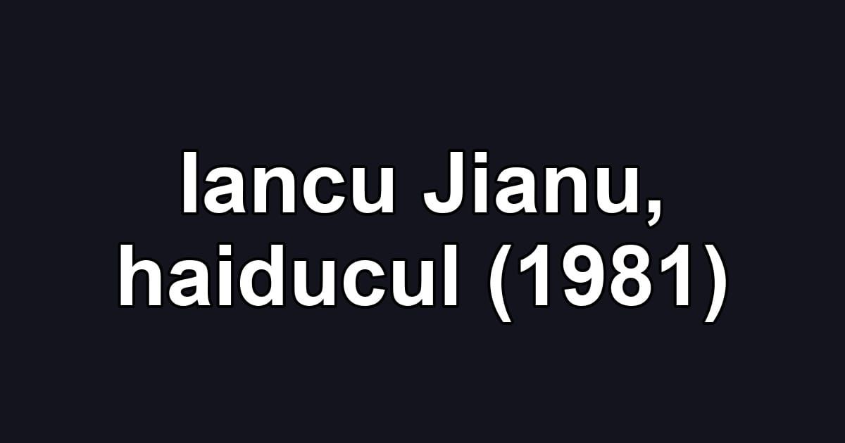Iancu Jianu, haiducul (1981)