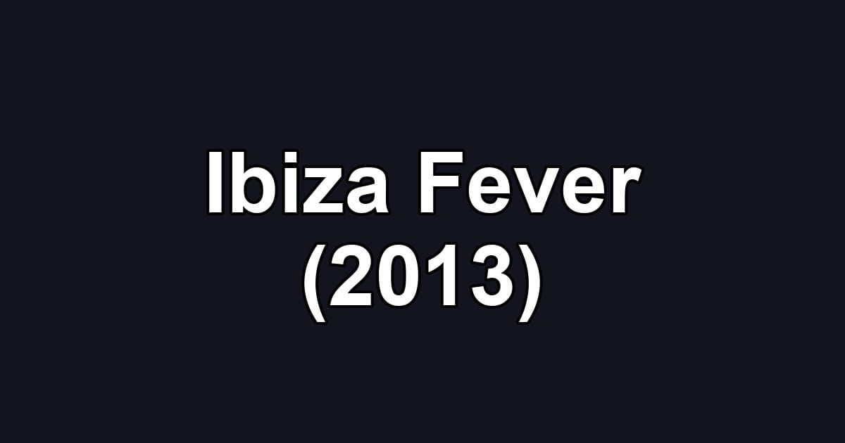 Ibiza Fever (2013)