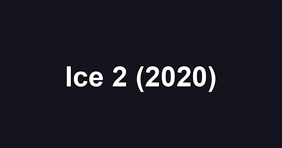 Ice 2 (2020)