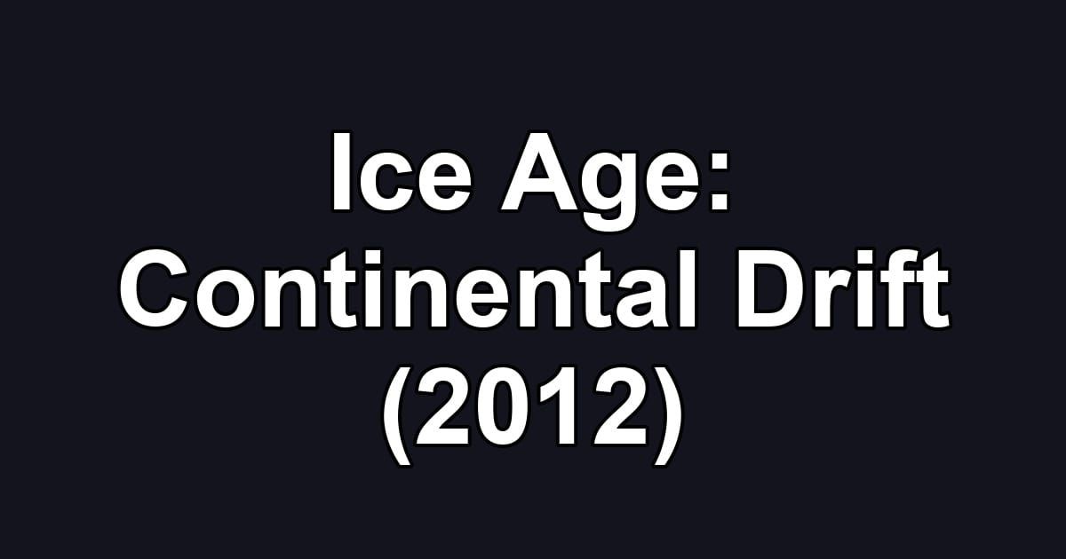 Ice Age: Continental Drift (2012)