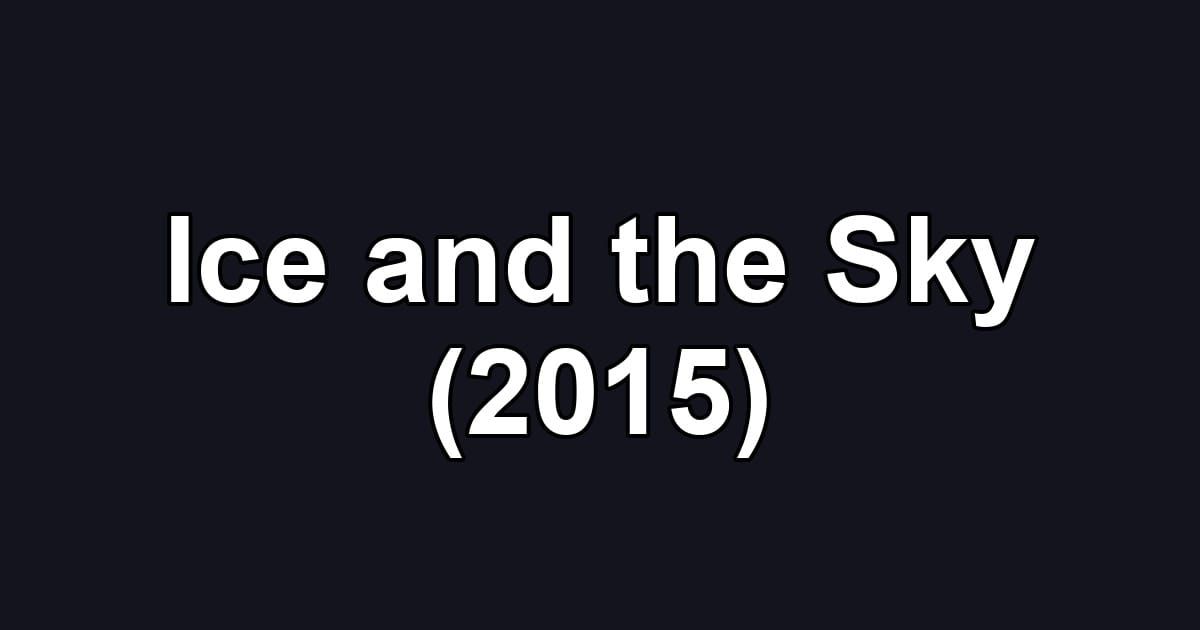 Ice and the Sky (2015)