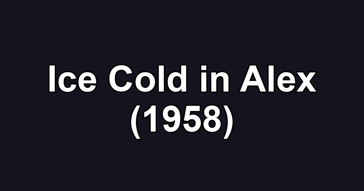 Ice Cold in Alex (1958)
