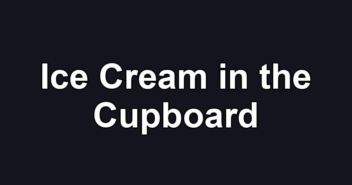 Ice Cream in the Cupboard