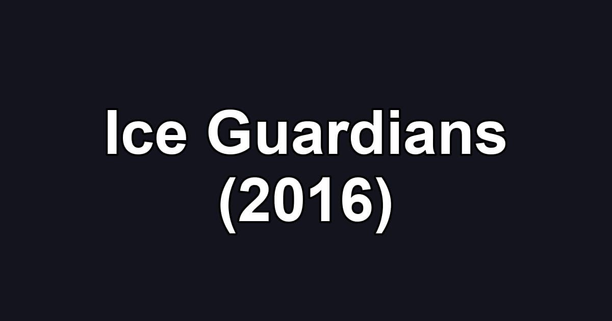 Ice Guardians (2016)