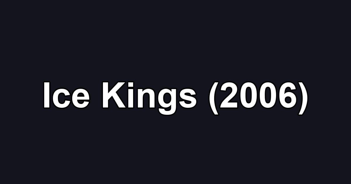 Ice Kings (2006)