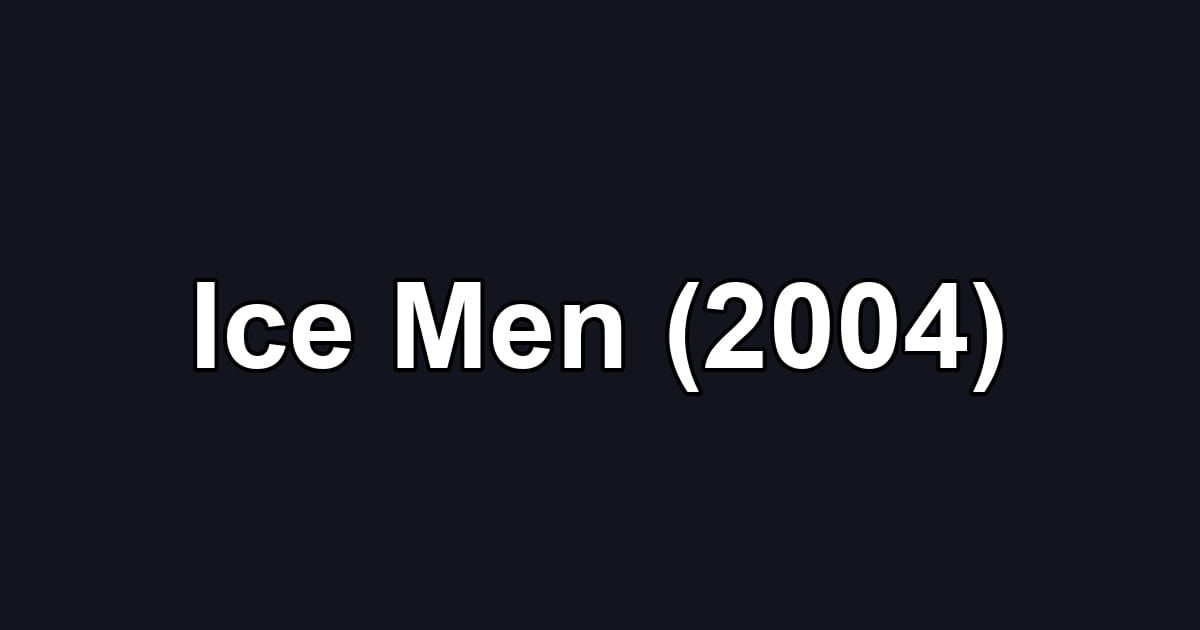 Ice Men (2004)