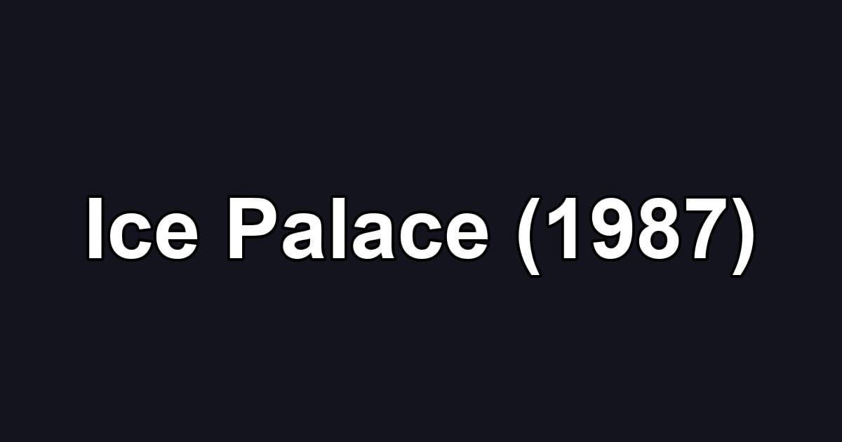 Ice Palace (1987)