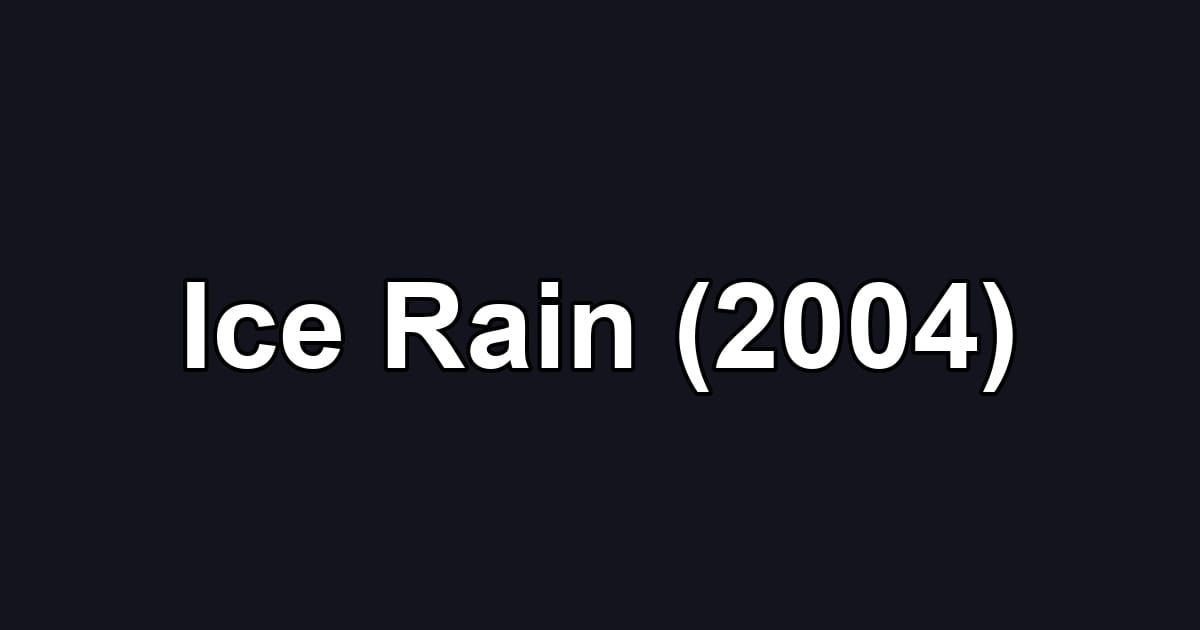 Ice Rain (2004)