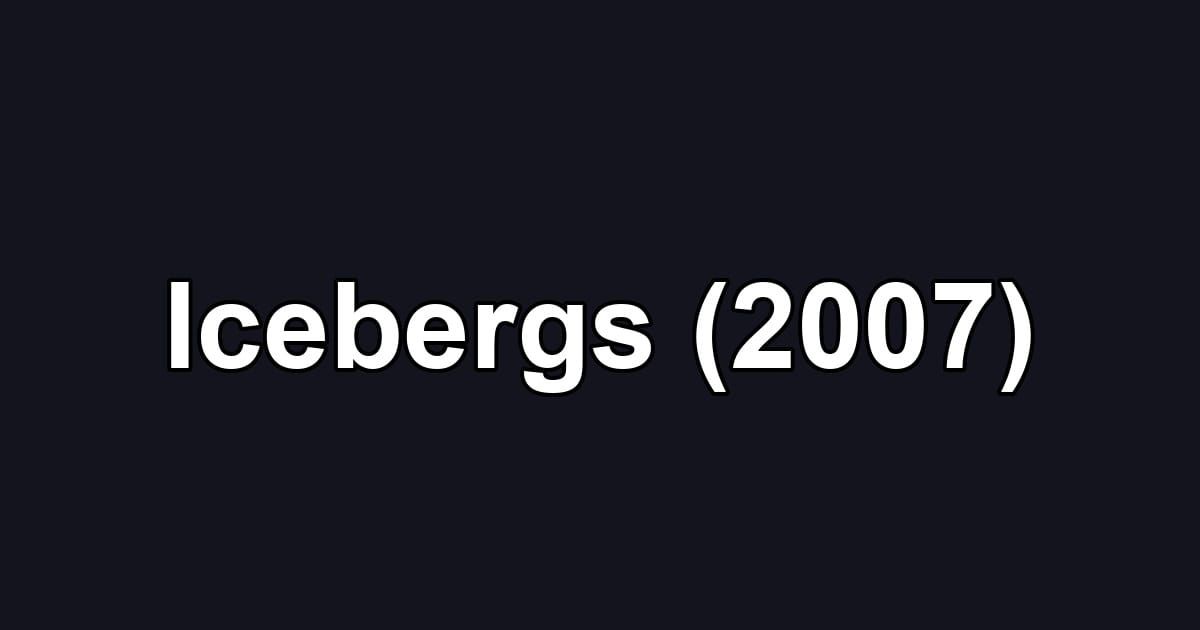 Icebergs (2007)