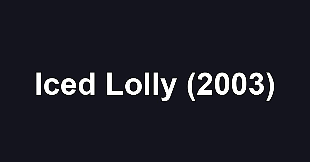 Iced Lolly (2003)