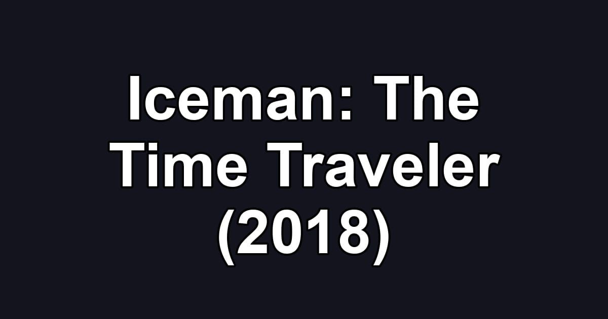Iceman: The Time Traveler (2018)