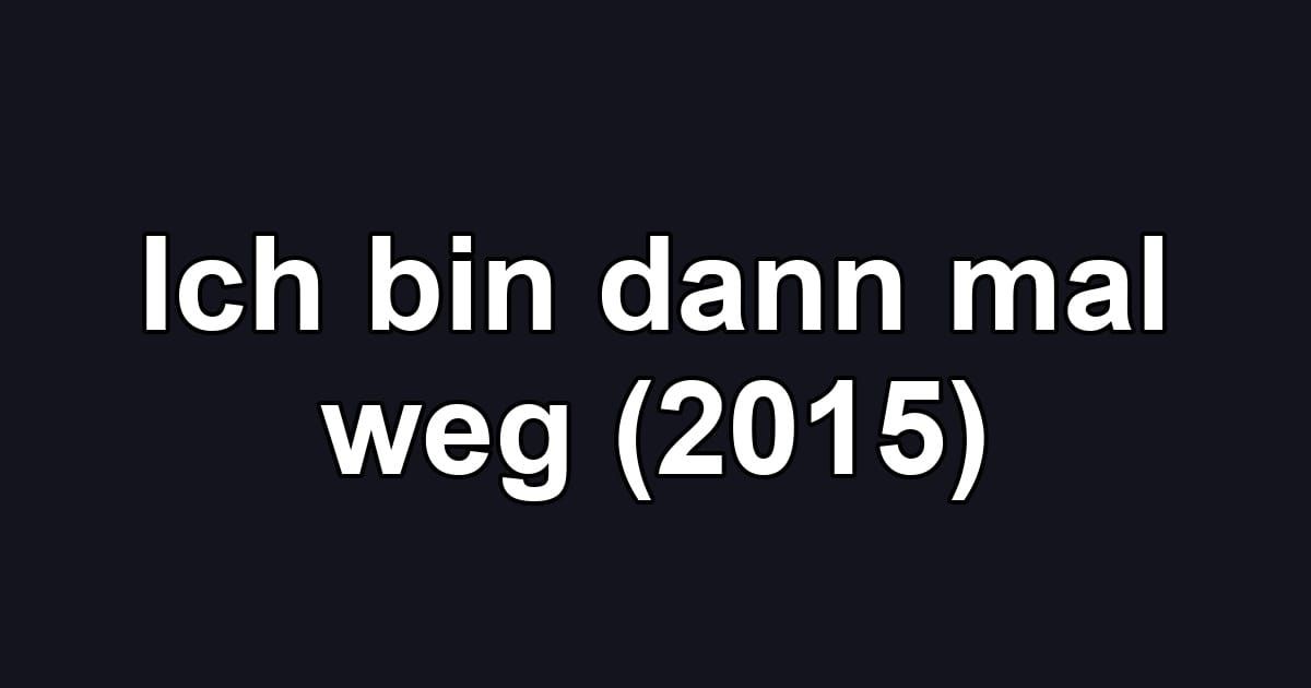 Ich bin dann mal weg (2015)