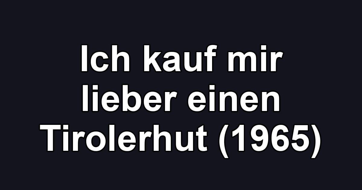 Ich kauf mir lieber einen Tirolerhut (1965)
