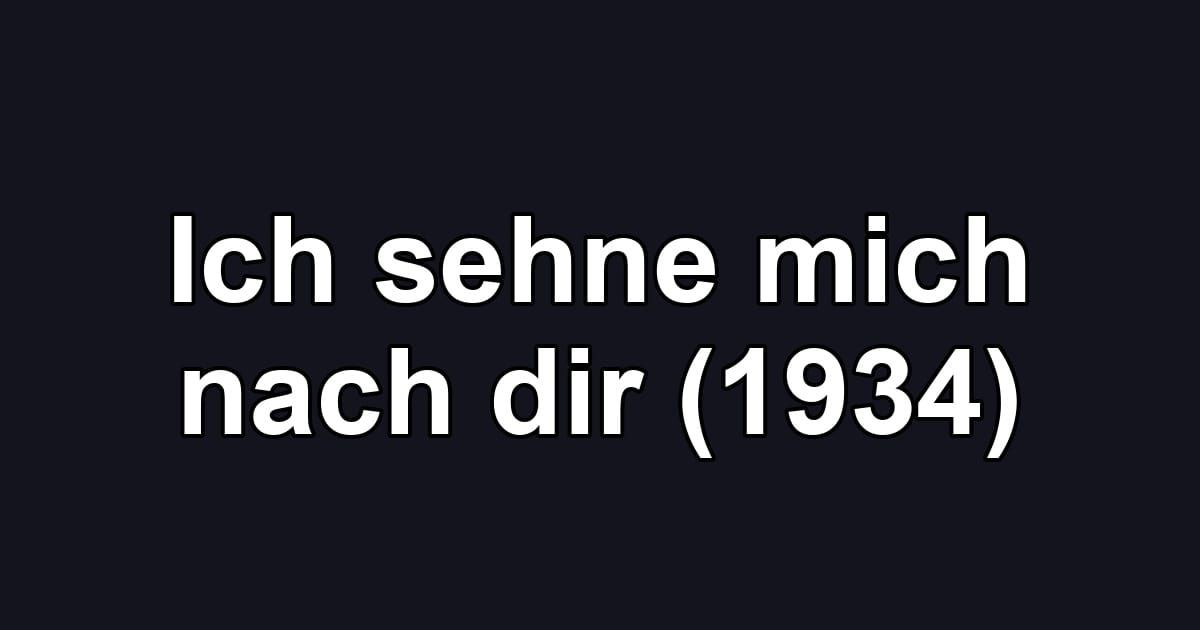Ich sehne mich nach dir (1934)