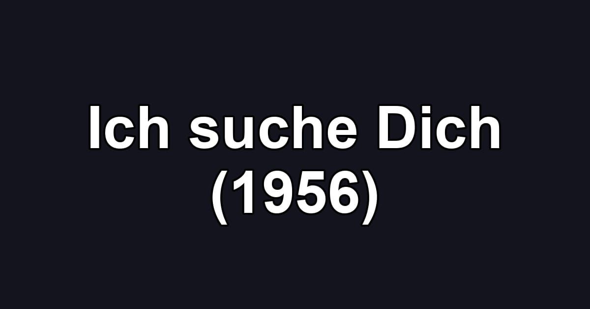 Ich suche Dich (1956)