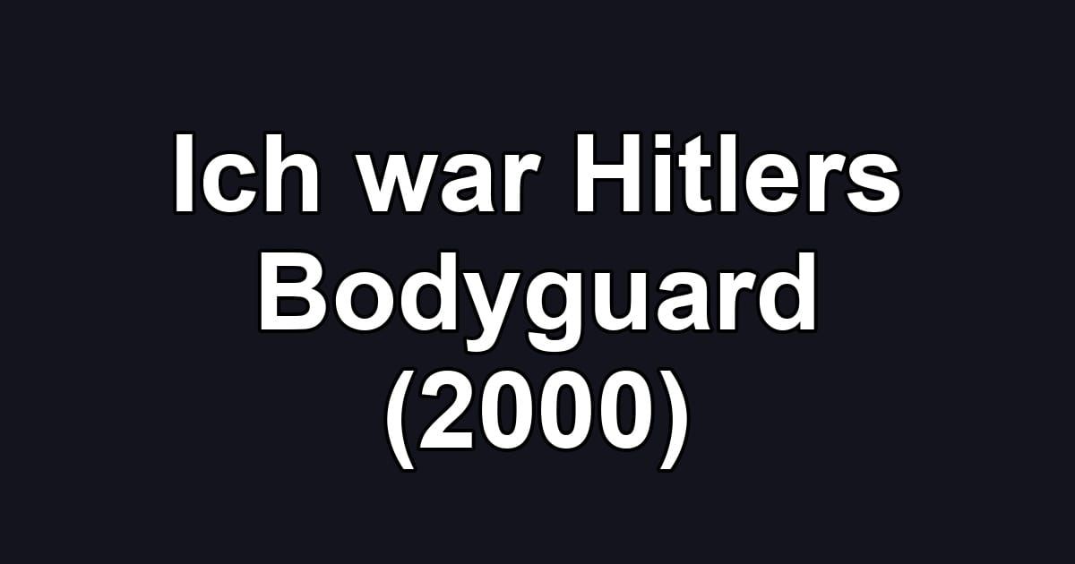 Ich war Hitlers Bodyguard (2000)