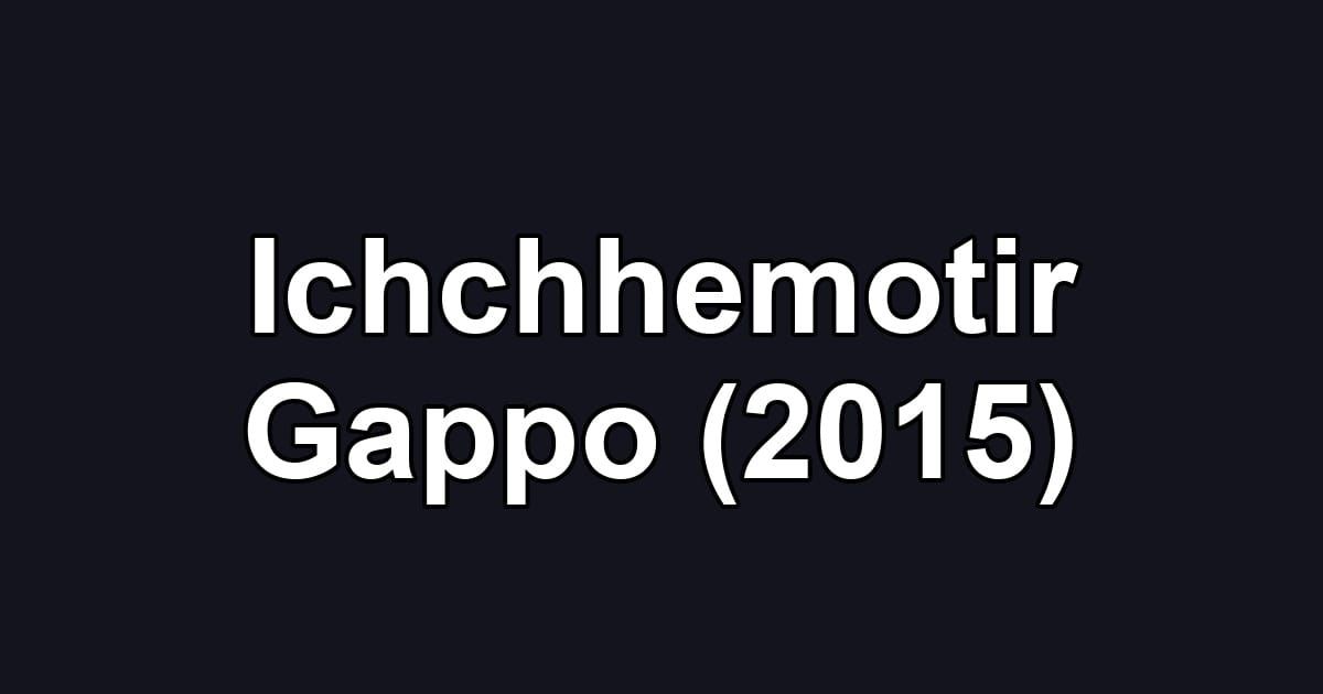 Ichchhemotir Gappo (2015)