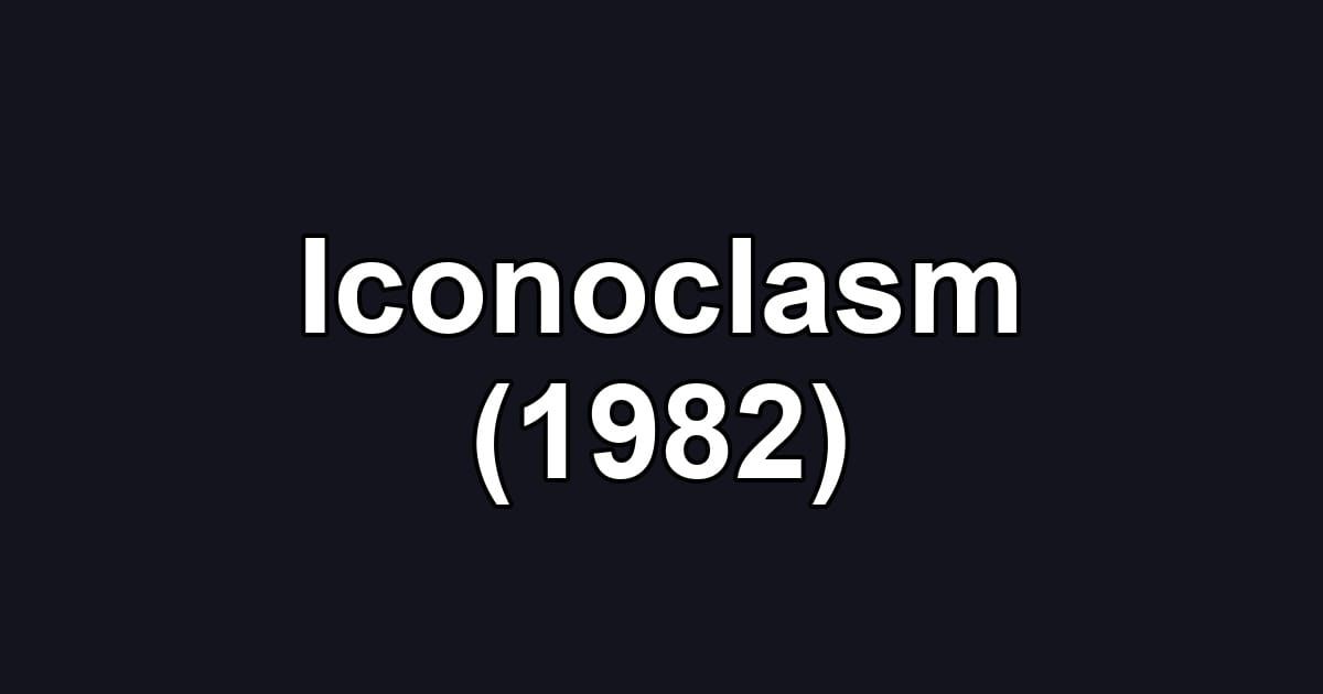 Iconoclasm (1982)