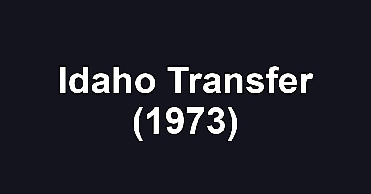 Idaho Transfer (1973)