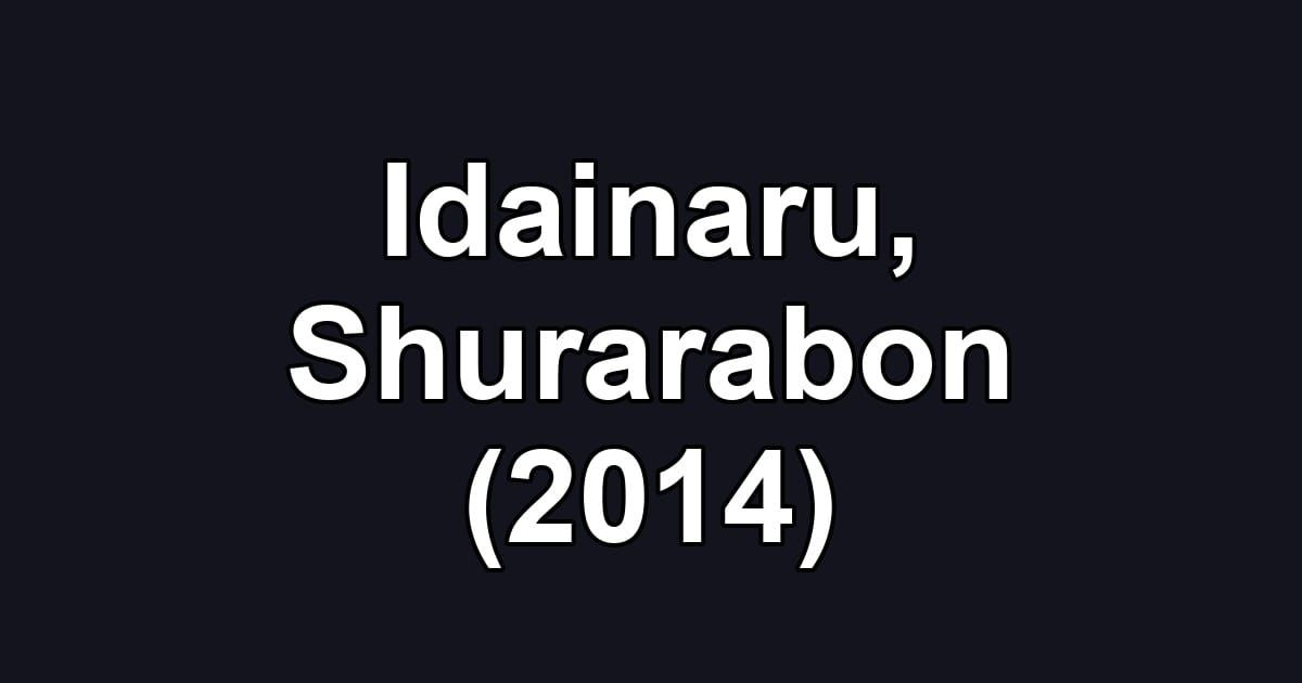 Idainaru, Shurarabon (2014)