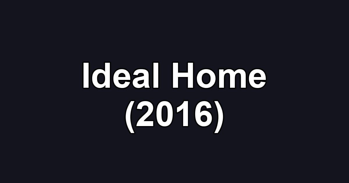 Ideal Home (2016)
