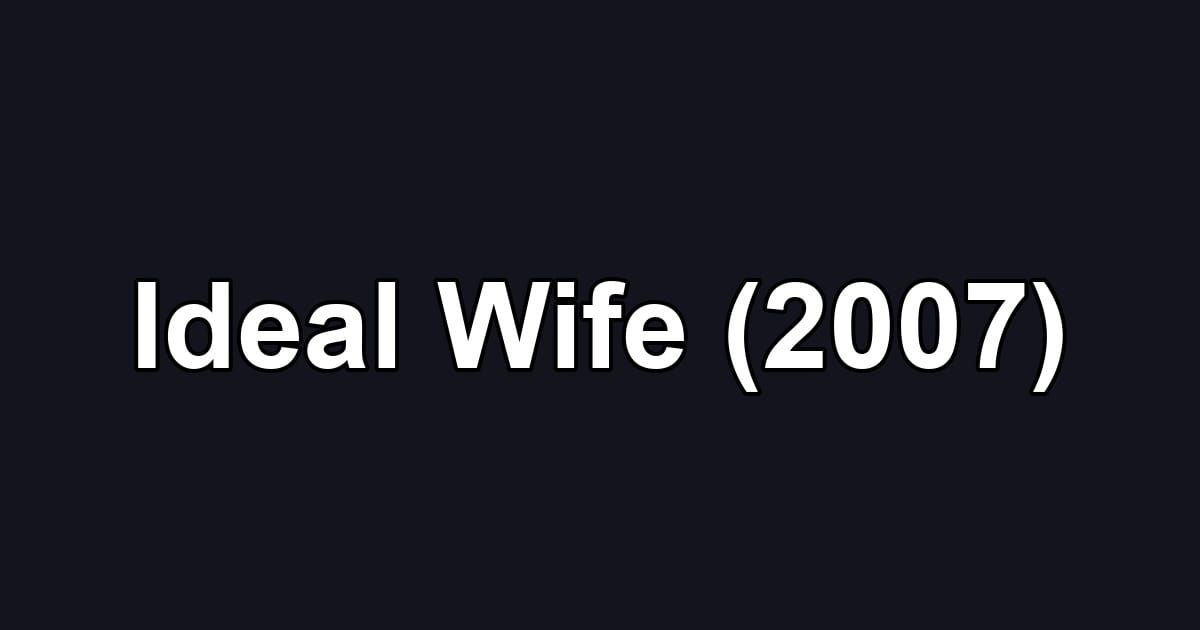 Ideal Wife (2007)