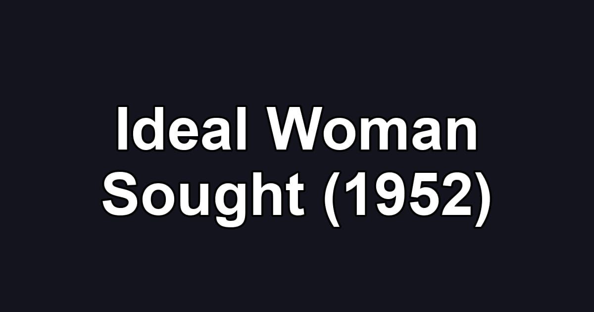 Ideal Woman Sought (1952)