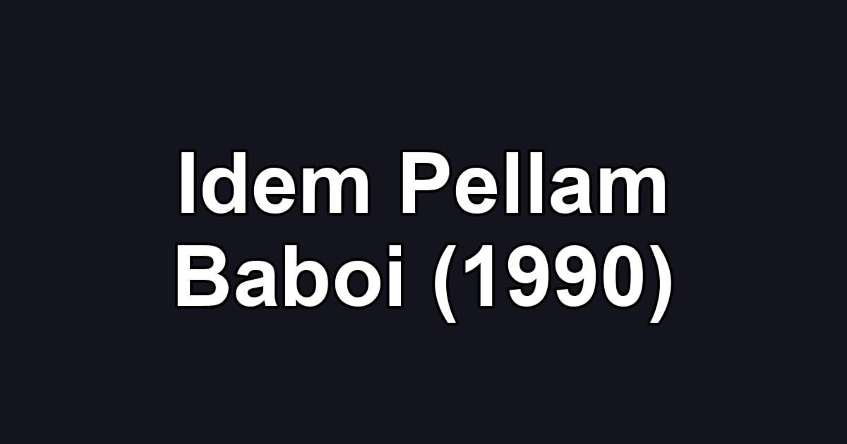 Idem Pellam Baboi (1990)