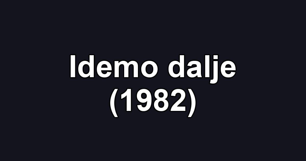 Idemo dalje (1982)