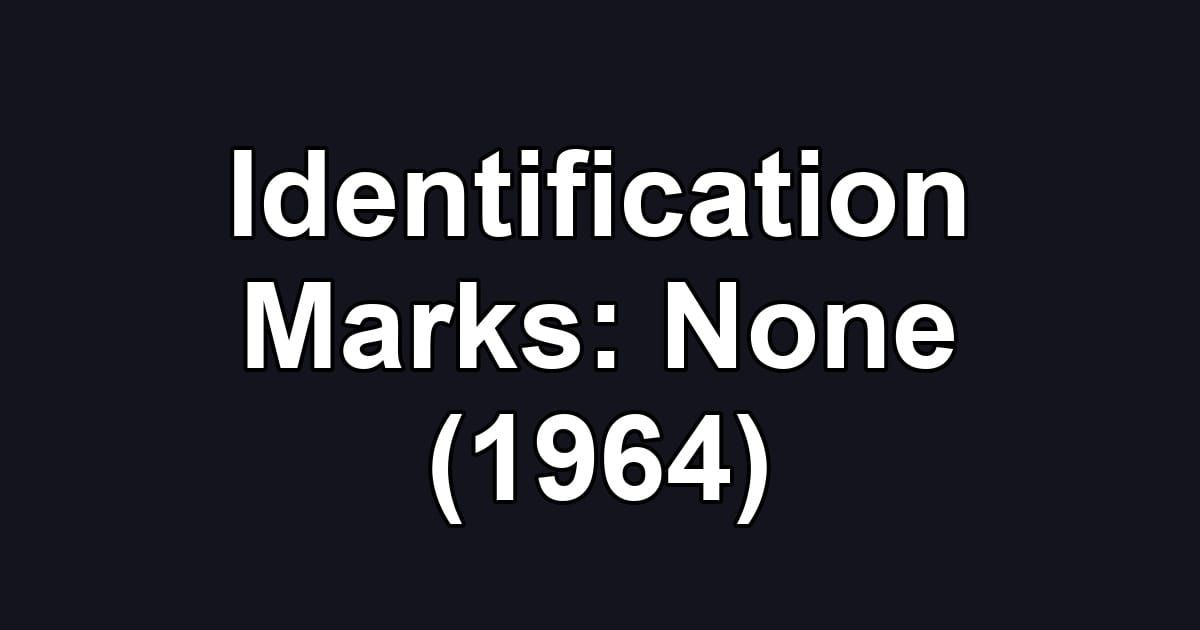 Identification Marks: None (1964)