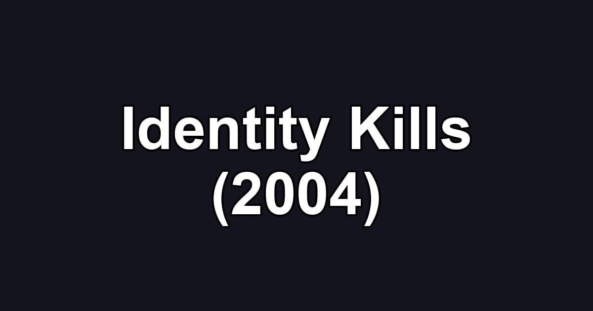 Identity Kills (2004)