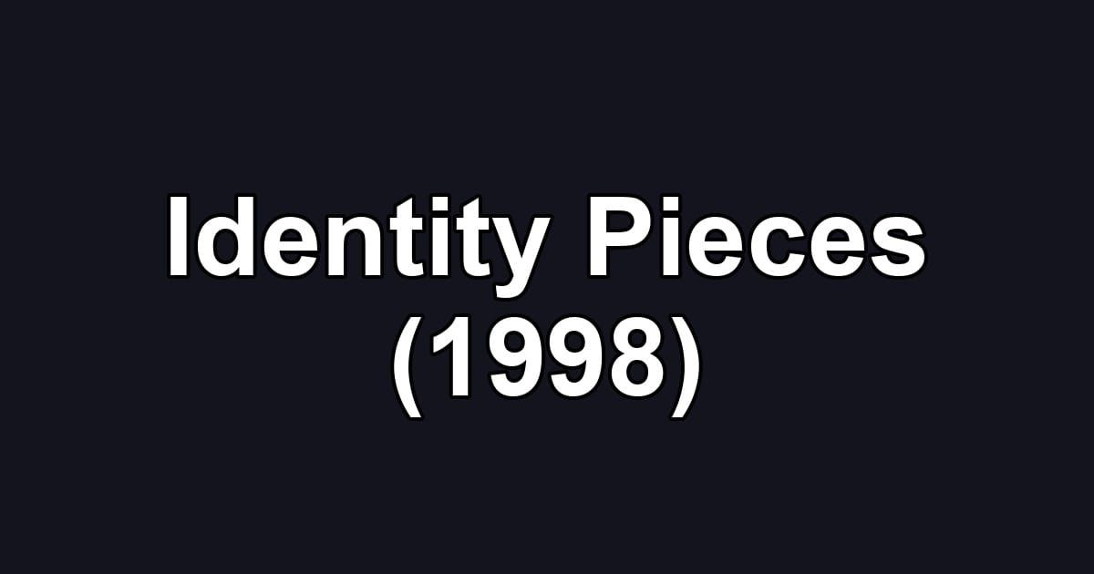 Identity Pieces (1998)