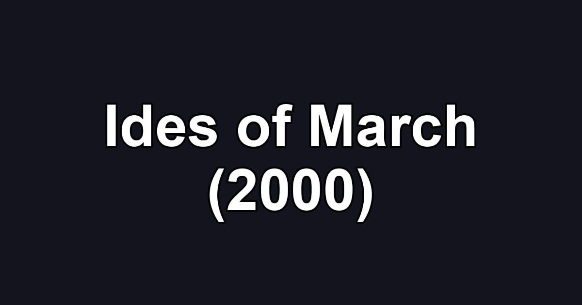 Ides of March (2000)