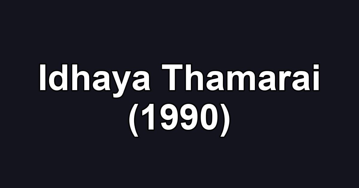 Idhaya Thamarai (1990)