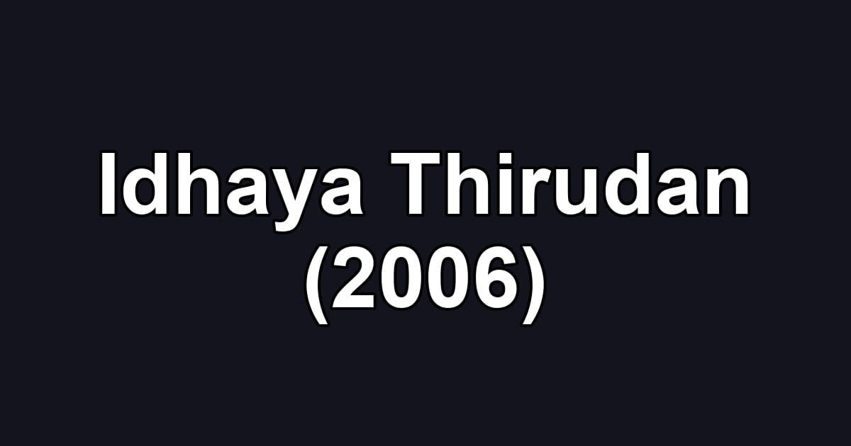 Idhaya Thirudan (2006)