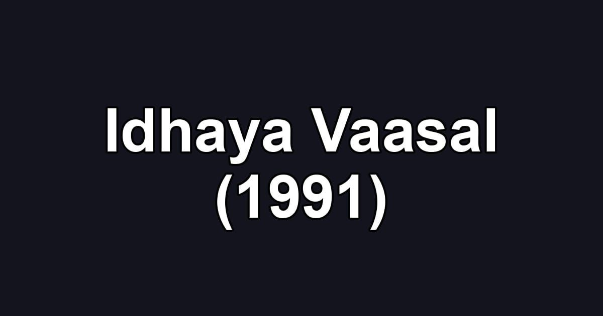 Idhaya Vaasal (1991)