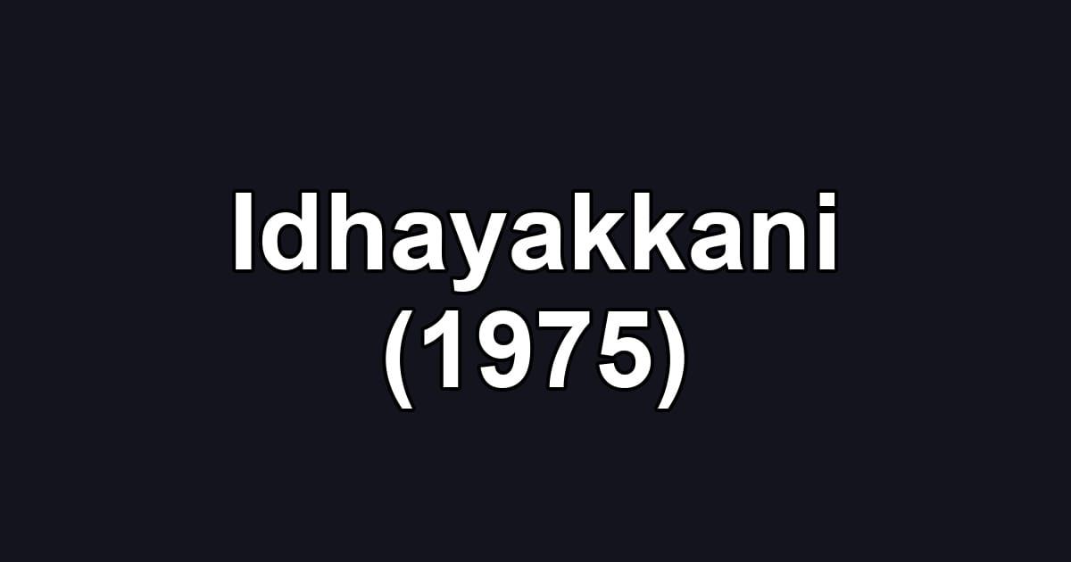 Idhayakkani (1975)