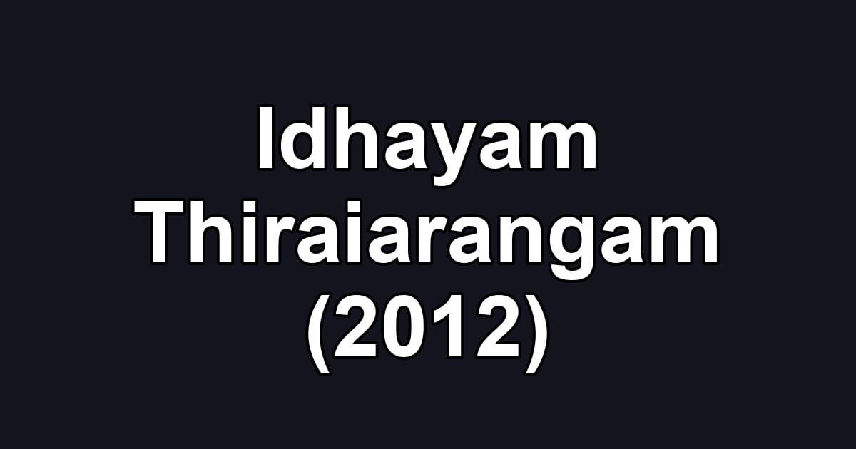 Idhayam Thiraiarangam (2012)