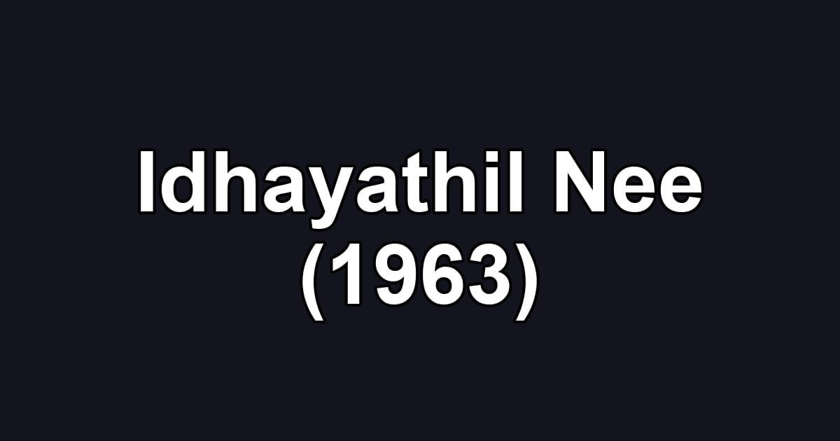 Idhayathil Nee (1963)